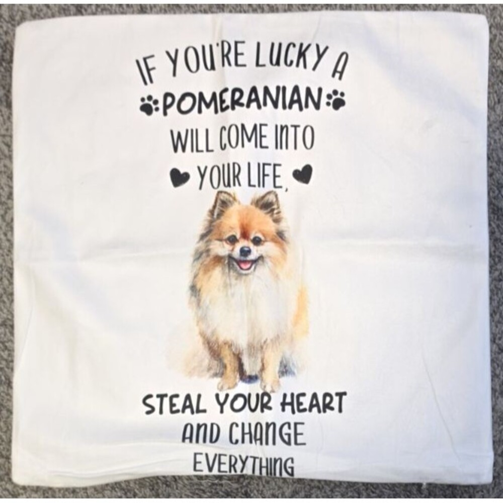 Lucky Pomeranian Will Come Into Your Life Steal Your Heart PillowCase 17.5x17.5
